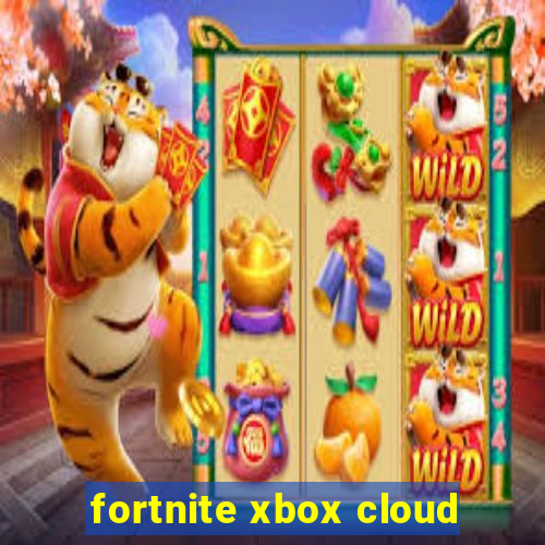 fortnite xbox cloud