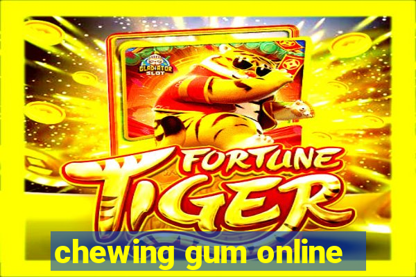 chewing gum online