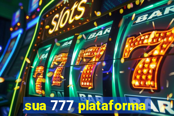 sua 777 plataforma