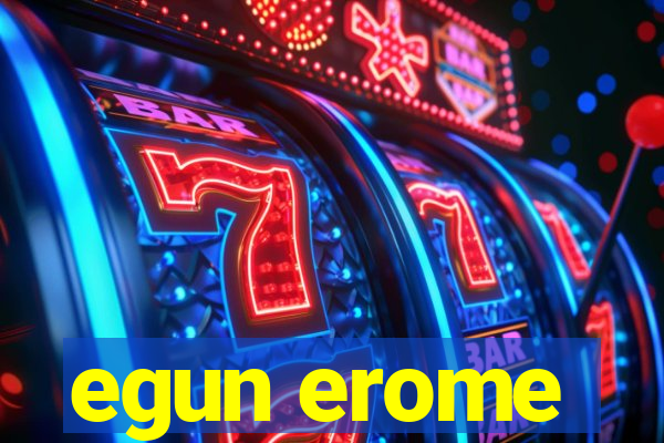 egun erome