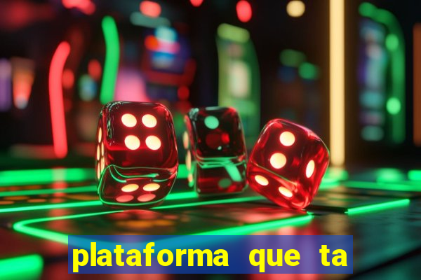 plataforma que ta pagando agora