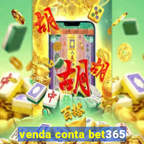 venda conta bet365