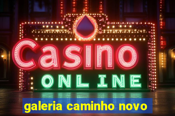 galeria caminho novo