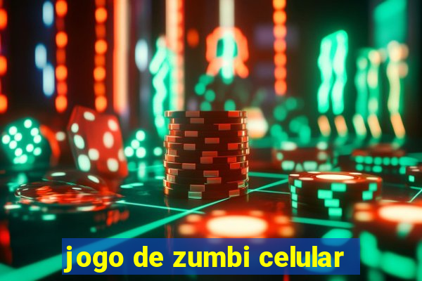 jogo de zumbi celular