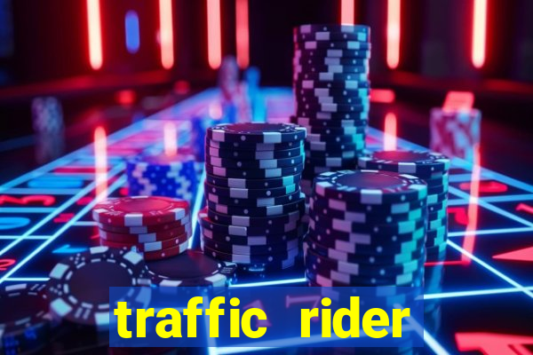 traffic rider dinheiro infinito