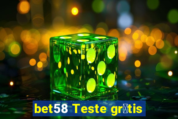 bet58 Teste gr谩tis