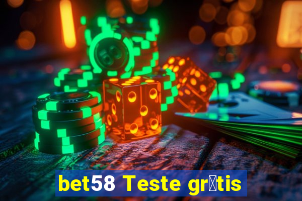 bet58 Teste gr谩tis