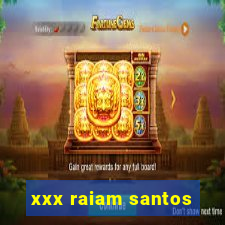 xxx raiam santos