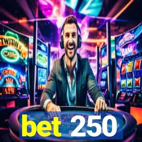 bet 250