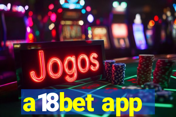 a18bet app