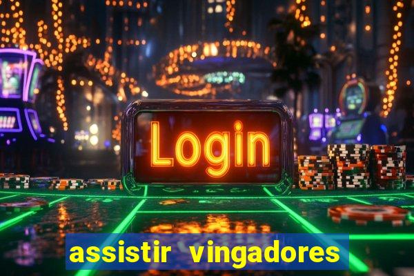 assistir vingadores ultimato completo dublado gratis