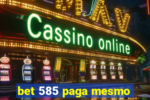 bet 585 paga mesmo