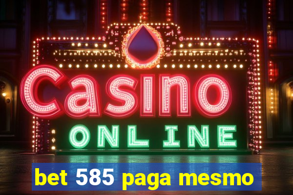 bet 585 paga mesmo