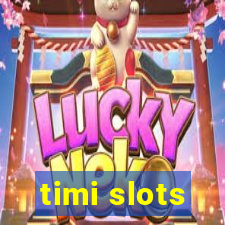 timi slots