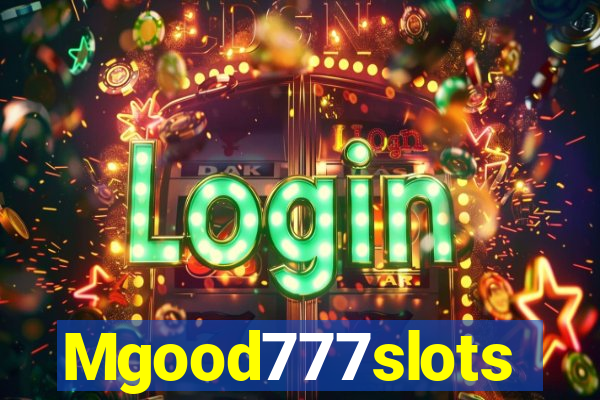 Mgood777slots