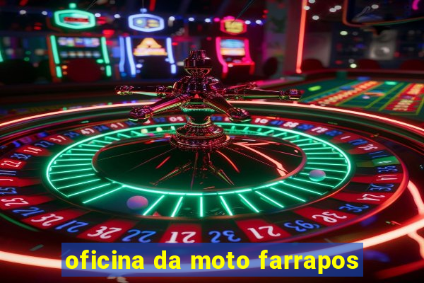 oficina da moto farrapos