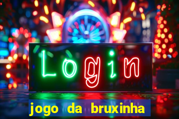 jogo da bruxinha ganhar dinheiro