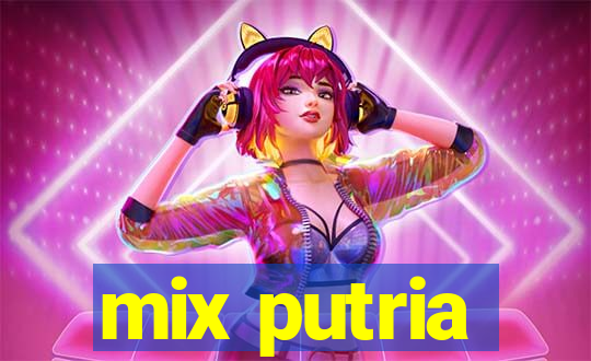 mix putria