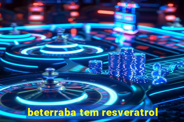 beterraba tem resveratrol