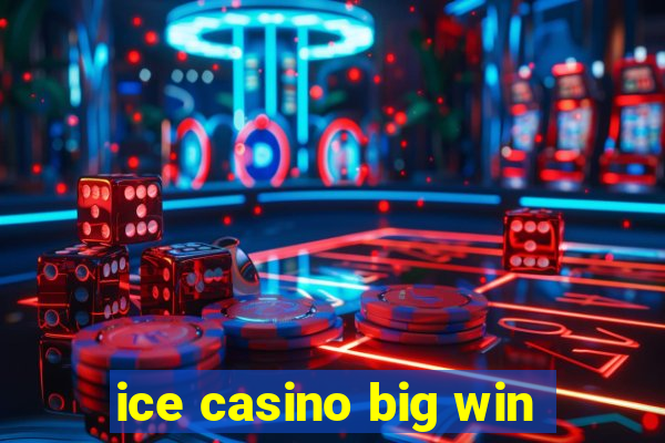 ice casino big win