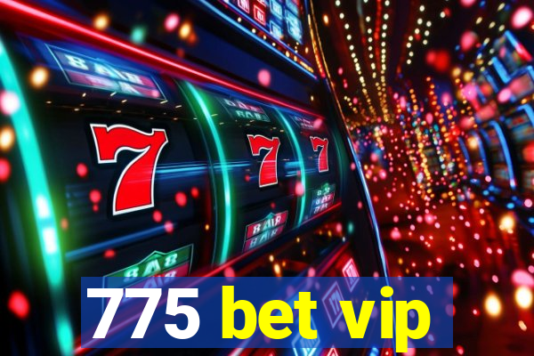 775 bet vip