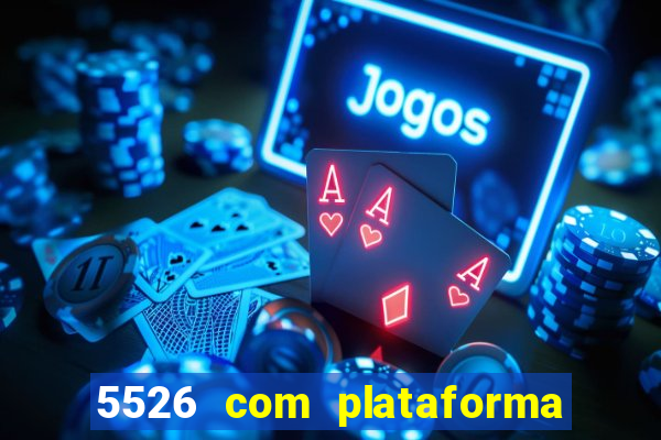 5526 com plataforma de jogos