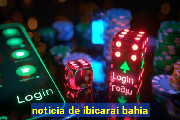 noticia de ibicarai bahia