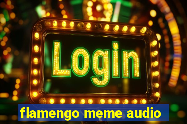 flamengo meme audio