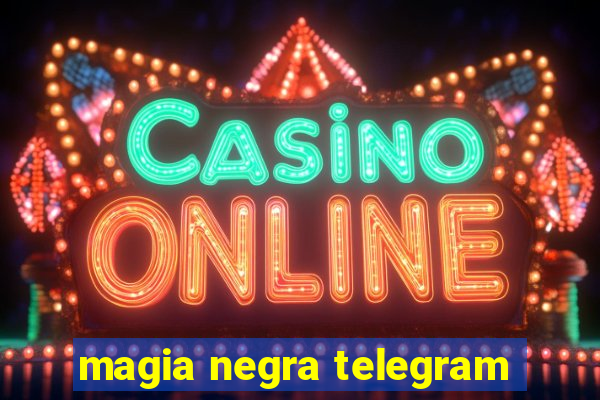 magia negra telegram