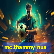 mc.thammy nua