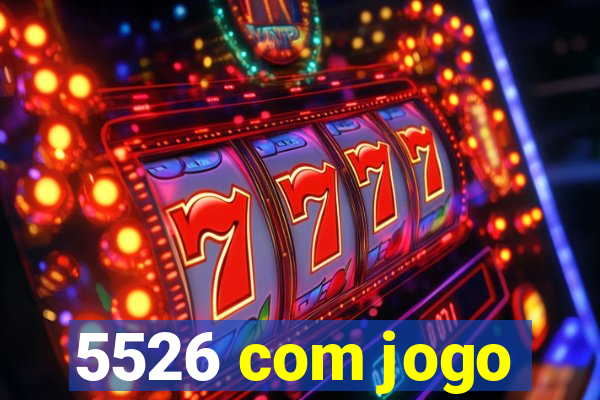 5526 com jogo