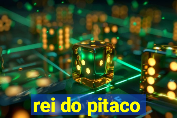 rei do pitaco