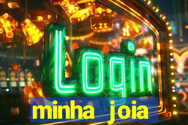 minha joia significado minha joia giria