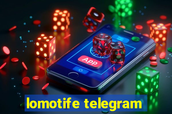 lomotife telegram