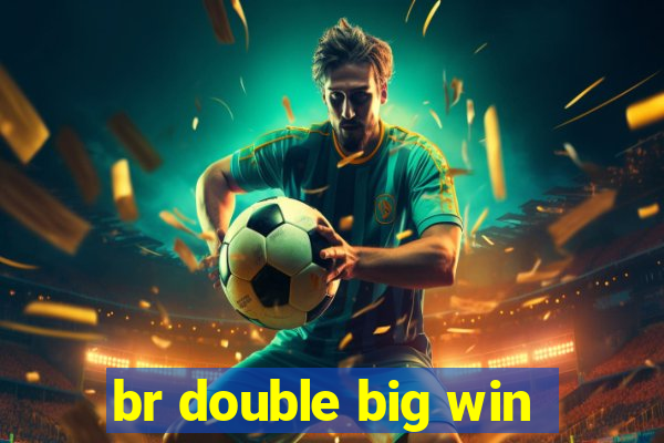 br double big win