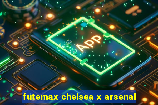 futemax chelsea x arsenal