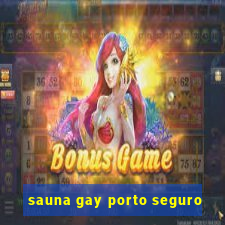 sauna gay porto seguro