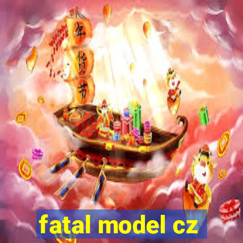 fatal model cz