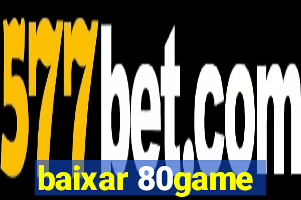 baixar 80game