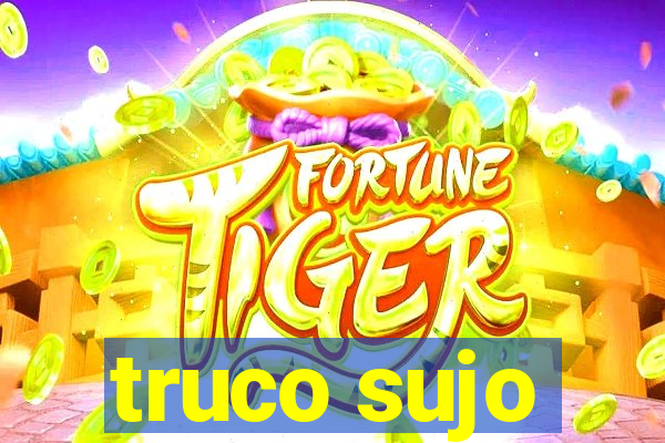 truco sujo