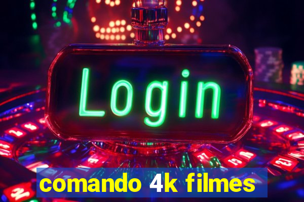 comando 4k filmes