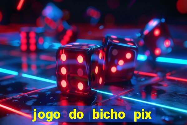 jogo do bicho pix da sorte