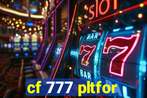 cf 777 pltfor