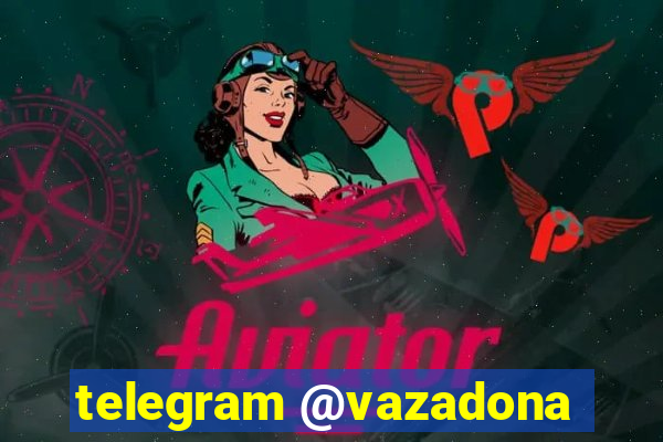 telegram @vazadona