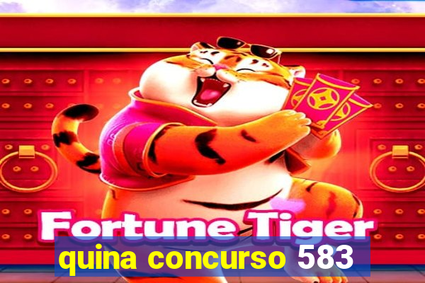 quina concurso 583