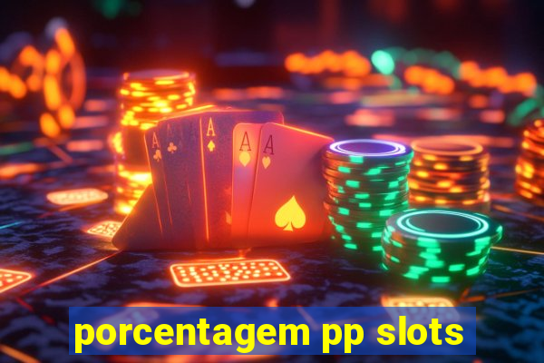 porcentagem pp slots