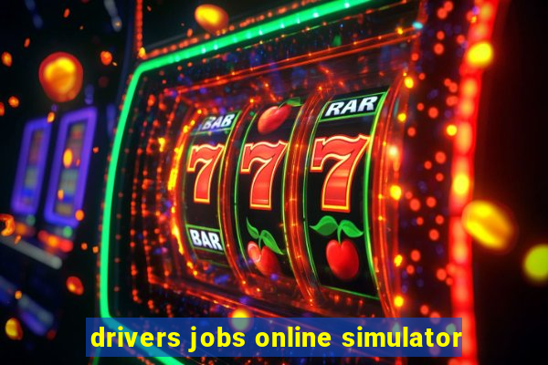 drivers jobs online simulator