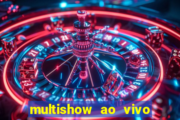 multishow ao vivo gratis online