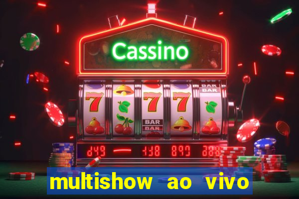 multishow ao vivo gratis online