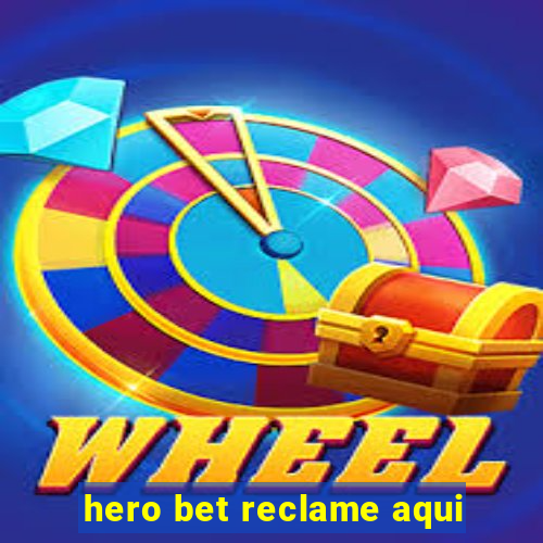 hero bet reclame aqui